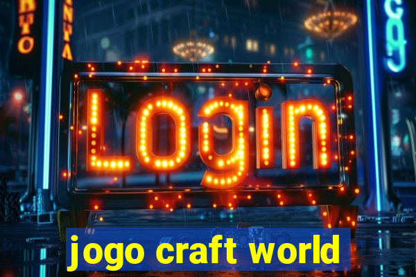 jogo craft world